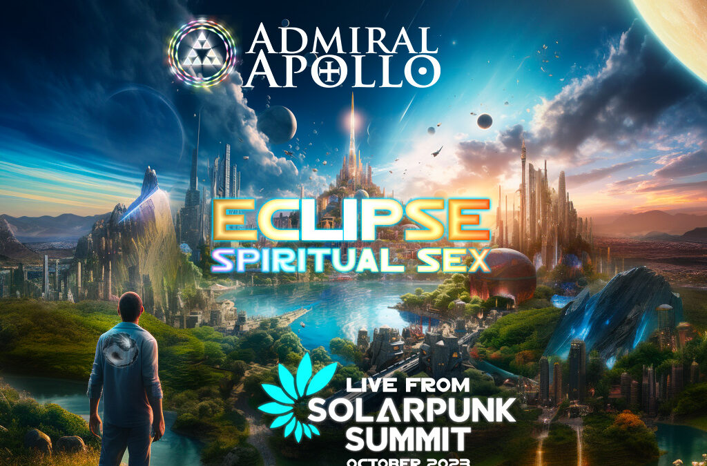 Eclipse Spiritual Sex – Live from SolarPunk Summit